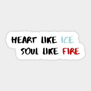 Heart like fire Soul like ice Sticker